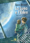 La Luna e l'Eden. Racconti fantastici libro