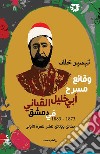 Waqaeà Masrah Abi Khalil Alqabani Fi Dimashq libro