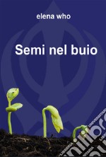 Semi nel buio. Ediz. integrale