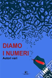 Diamo i numeri. Ediz. integrale