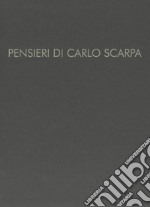 Pensieri di Carlo Scarpa. Ediz. illustrata