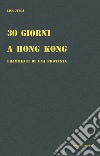30 giorni a Hong Kong. Frammenti di una protesta libro