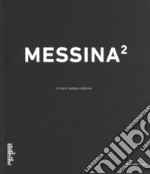 Messina2. Ediz. illustrata libro