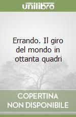 Errando. Il giro del mondo in ottanta quadri libro