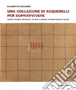 Una collezione di acquerelli per sopravvivere. Giuseppe Orlando, industriale, ufficiale di marina e internato militare italiano. Ediz. a colori libro