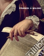 Piranesi a Milano. Omaggio nel terzo anniversario dalla nascita. Ediz. illustrata libro