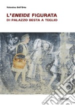 L'Eneide figurata di Palazzo Besta a Teglio libro