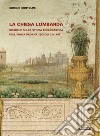 La Chiesa lombarda. Ricerche sulla storia ecclesiastica dell'Italia padana (secoli XIV-XV) libro