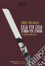 Casa per casa, strada per strada. La politica delle idee libro