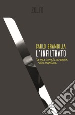 L'infiltrato. La vera storia di un agente sotto copertura libro