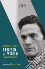 Processo a Pasolini. Un poeta da sbranare libro