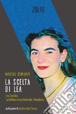 La scelta di Lea. Lea Garofalo. La ribellione di una donna della 'ndrangheta libro