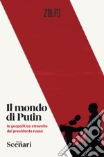 Il mondo di Putin. La geopolitica stravolta dal presidente russo libro