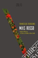 Mais rosso. Viaggio in Messico tra narcos, farfalle e indios ribelli libro