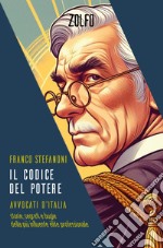 Il codice del potere. Avvocati d'Italia. Storie, segreti e bugie della più influente élite professionale libro