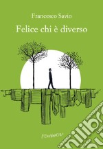 Felice chi è diverso libro