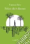 Felice chi è diverso libro di Savio Francesco