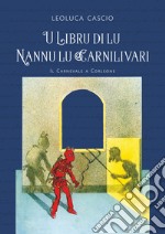 Lu libru di lu Nannu lu Carnilivari. Il Carnevale a Corleone