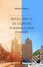 Senza toccu di campani. La memoria, la storia, la nostalgia libro