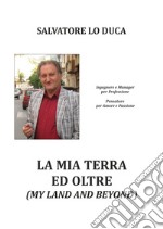 La mia terra ed oltre-My land and beyond libro