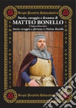 Storia, coraggio e dramma di Matteo Bonello. Testo siciliano libro