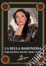 La bella baronessa che di peccar più non cessa. Vita e tragedia di Laura Lanza Baronessa di Carini libro