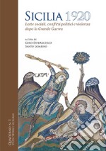 Sicilia 1920. Lotte sociali, conflitti politici e violenza dopo la Grande Guerra libro