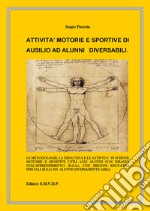 Attività motorie e sportive di ausilio ad alunni diversabili libro