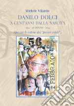 Danilo Dolci a cent'anni dalla nascita. 1924-28 giugno-2024. Spezzar le catene dei «poveri cristi»... libro