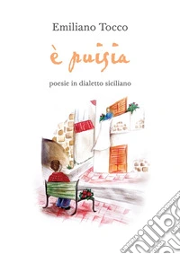 È puisia. Poesie in dialetto siciliano. Ediz. illustrata libro