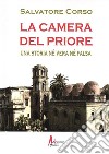 La camera del priore. Una storia né vera né falsa libro