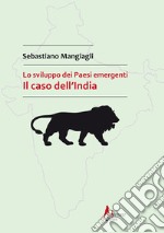 Lo sviluppo dei Paesi emergenti. Il caso dell'India