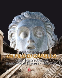 Un filo di capello. Follia, storia e arte nel manicomio di Siracusa 1906/1945 libro