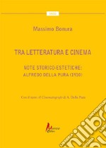 Tra letteratura e cinema. Note storico-estetiche: Alfredo Della Pura (1910) libro