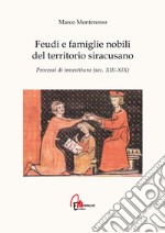 Feudi e famiglie nobili del territorio siracusano. Processi di investitura (secc. XIII-XIX)