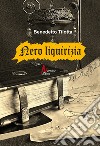 Nero liquirizia libro di Tilotta Benedetto