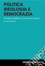 Politica ideologia e democrazia. Norberto Bobbio e Giovanni Sartori a confronto