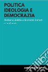 Politica ideologia e democrazia. Norberto Bobbio e Giovanni Sartori a confronto libro di Zammitti Andrea