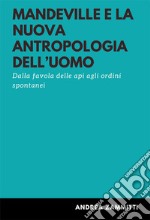 Mandeville e la nuova antropologia dell'uomo. Dalla favola delle api agli ordini spontanei