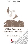 William Shakespeare. Stratfordiano o messinese? (Questo è il problema) libro