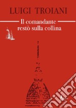 Il comandante restò sulla collina libro