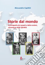 Storie dal mondo. Enciclopedia dei popoli e delle nazioni, almanacco delle identità libro