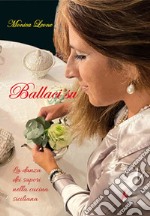 Ballaci su. La danza dei sapori nella cucina siciliana libro