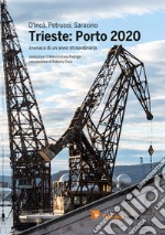 Trieste: Porto 2020. Cronaca di un anno straordinario