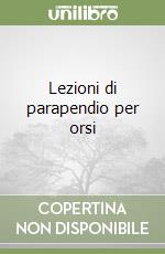 Lezioni di parapendio per orsi libro