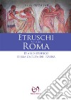 Etruschi versus Roma. Diario storico della caduta dei Rasna libro