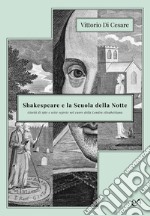 Shakespeare e la Scuola della Notte. Giochi di spie e sette segrete nel cuore della Londra elisabettiana libro