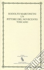 Rodolfo Marconcini. Un pittore del Novecento toscano