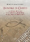 In nome di Cristo. La forza dei segni e lo stupore dei simboli della prima Cristianità libro di Valle Francesca Rachel