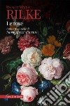 Le rose libro di Rilke Rainer Maria Ajazzi Mancini M. (cur.)